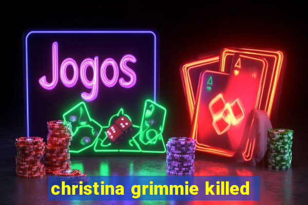 christina grimmie killed