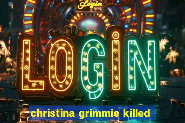 christina grimmie killed