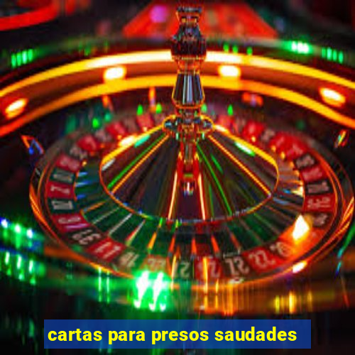 cartas para presos saudades