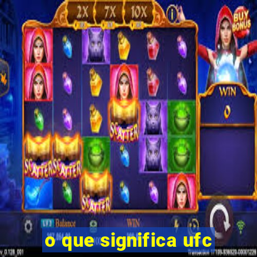 o que significa ufc