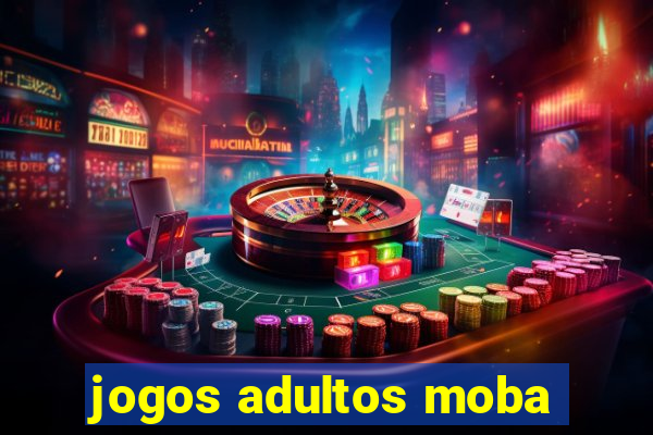 jogos adultos moba