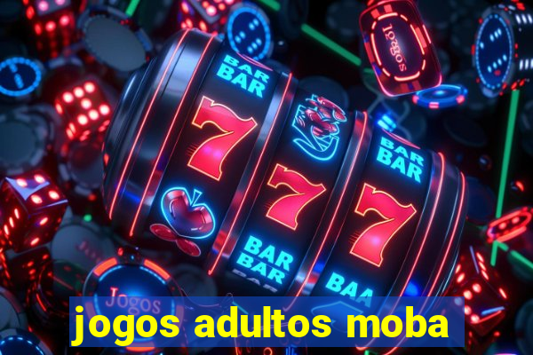 jogos adultos moba