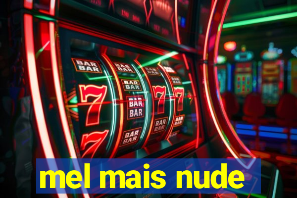 mel mais nude