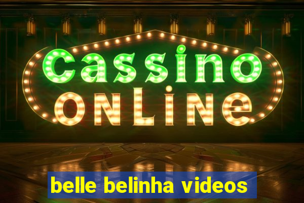 belle belinha videos