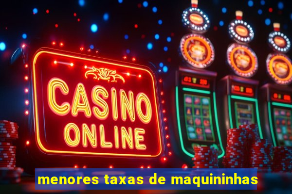 menores taxas de maquininhas