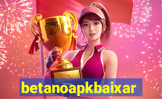 betanoapkbaixar