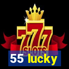 55 lucky