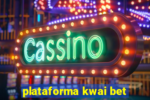 plataforma kwai bet