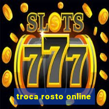 troca rosto online