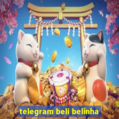 telegram beli belinha