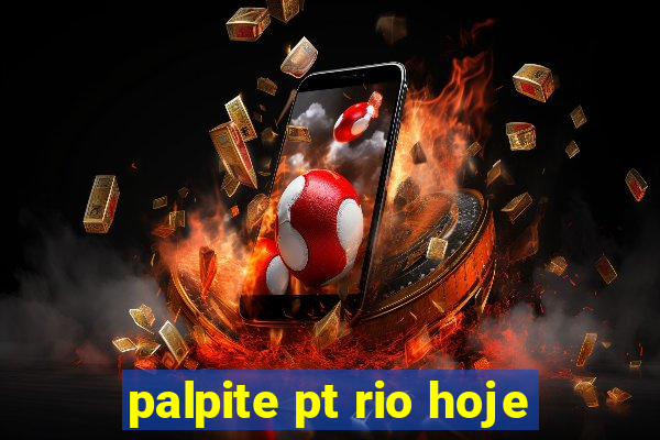 palpite pt rio hoje