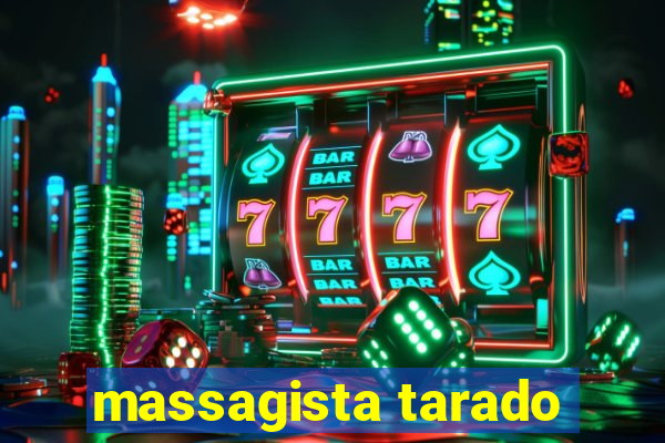 massagista tarado