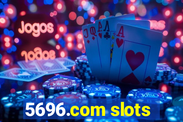 5696.com slots