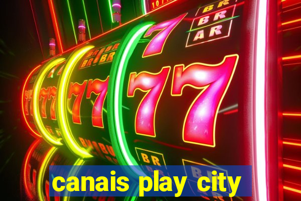 canais play city