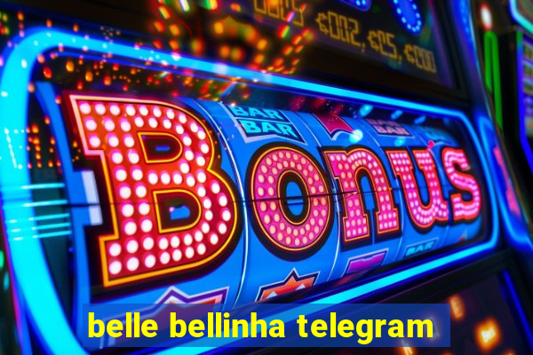 belle bellinha telegram