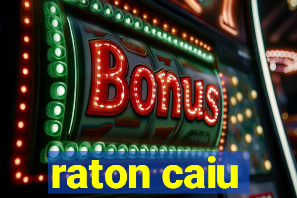 raton caiu