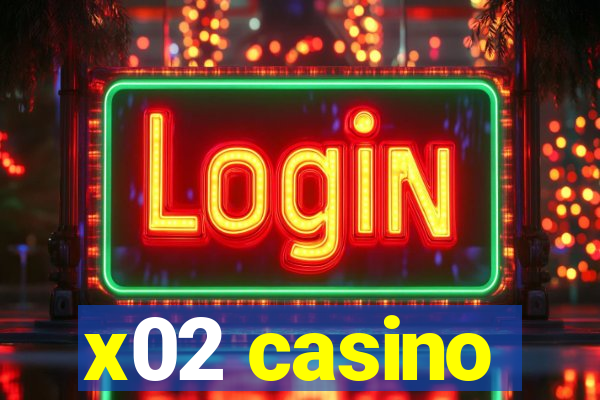 x02 casino