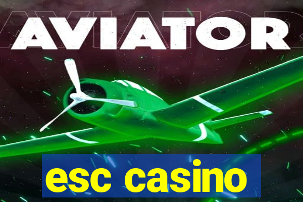 esc casino