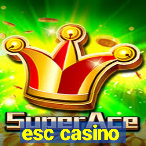 esc casino