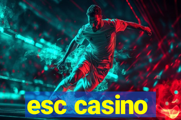 esc casino