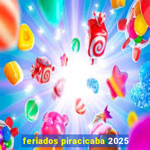 feriados piracicaba 2025