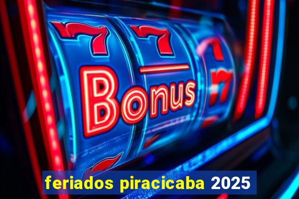 feriados piracicaba 2025