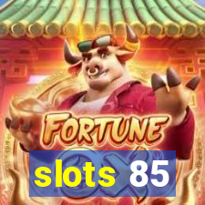 slots 85