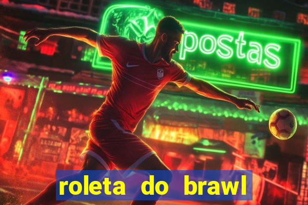 roleta do brawl stars 2024