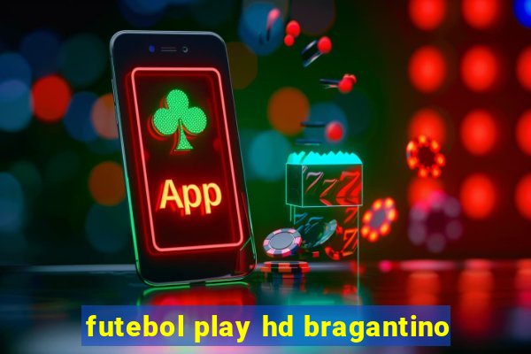 futebol play hd bragantino