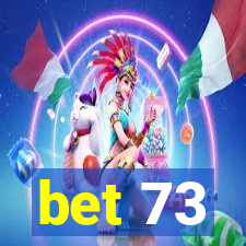 bet 73