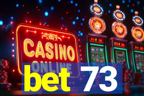 bet 73