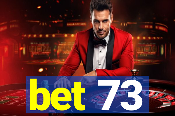 bet 73