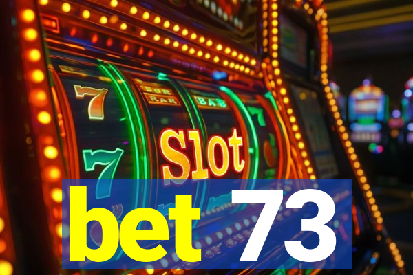 bet 73