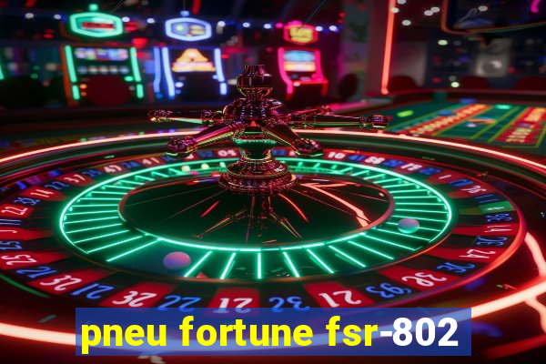 pneu fortune fsr-802