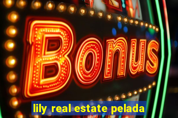 lily real estate pelada