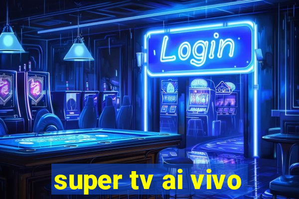 super tv ai vivo