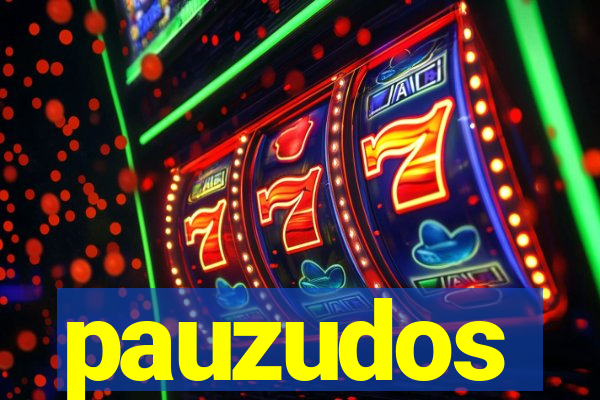 pauzudos