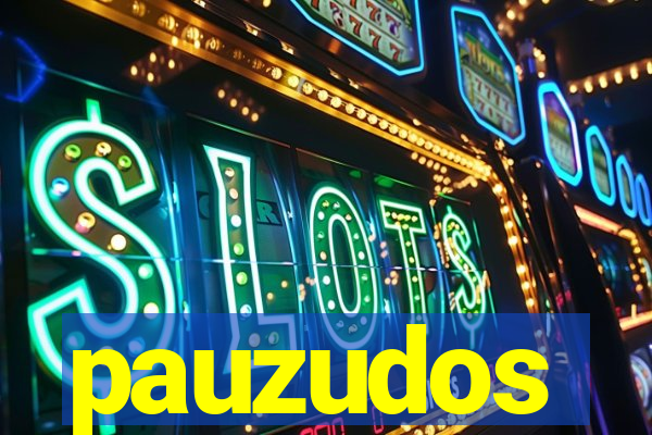 pauzudos