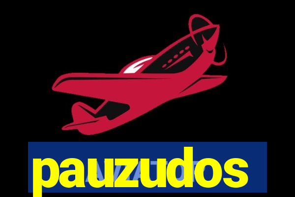 pauzudos