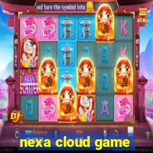 nexa cloud game