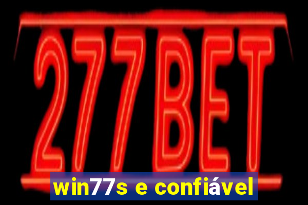 win77s e confiável