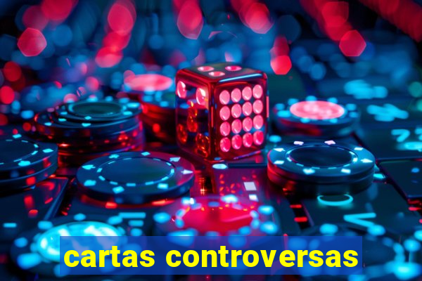 cartas controversas