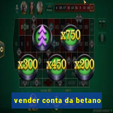 vender conta da betano