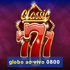 globo ao vivo 0800