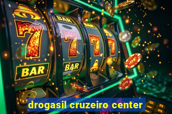 drogasil cruzeiro center