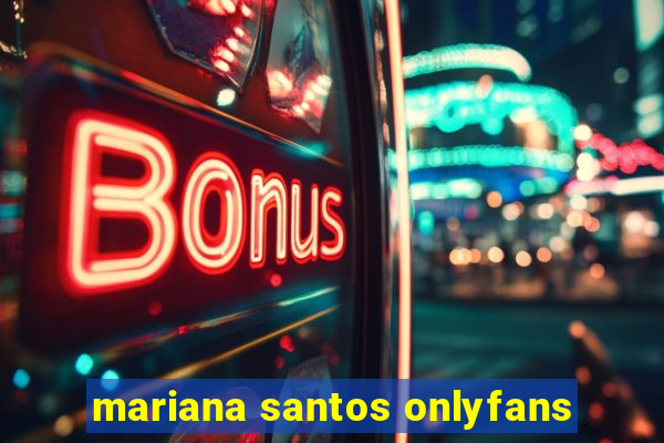 mariana santos onlyfans