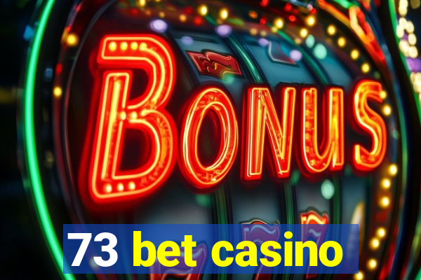 73 bet casino