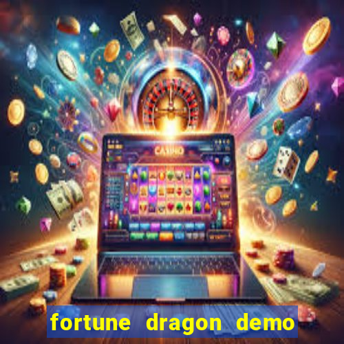 fortune dragon demo aposta de 500