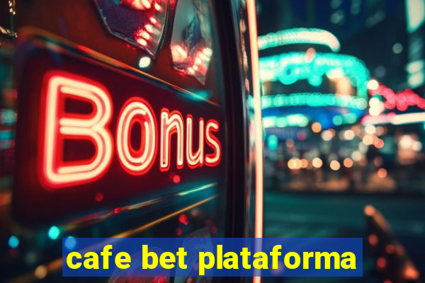 cafe bet plataforma