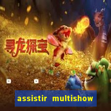 assistir multishow online ao vivo